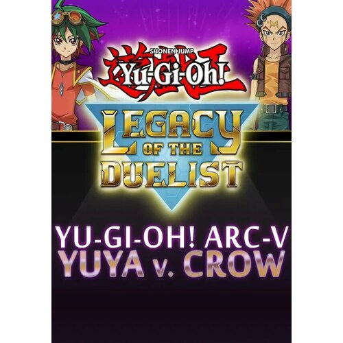 Yu-Gi-Oh! ARC-V: Yuya vs Crow DLC (Steam; PC; Регион активации РФ, СНГ)