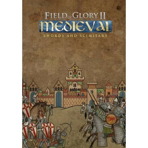 Field of Glory II: Medieval - Swords and Scimitars DLC (Steam; PC; Регион активации РФ, СНГ)