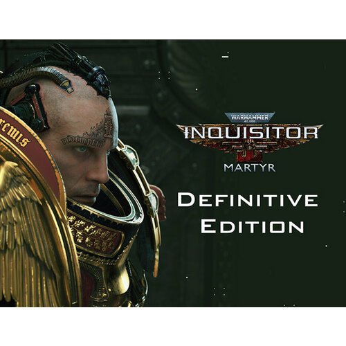 Warhammer 40,000: Inquisitor - Martyr Definitive Edition