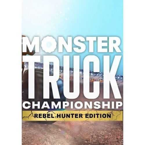 Monster Truck Championship - Rebel Hunter Edition (Steam; PC; Регион активации Россия и СНГ)