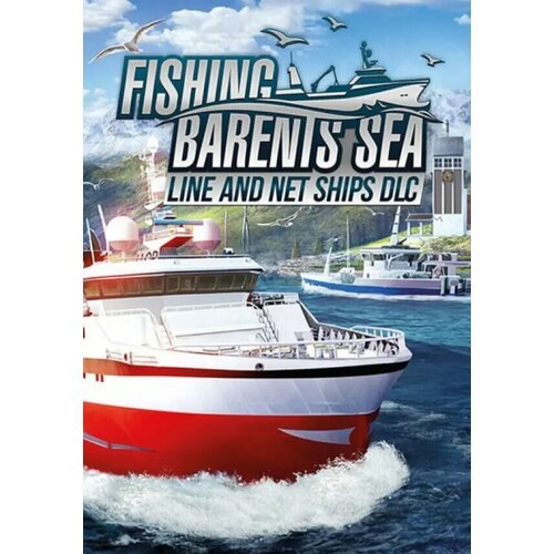 Fishing: Barents Sea - Line and Net Ships DLC (Steam; PC; Регион активации РФ, СНГ)