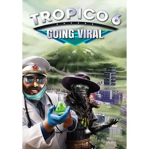 Tropico 6 - Going Viral (Steam; PC/Mac/Linux; Регион активации все страны)