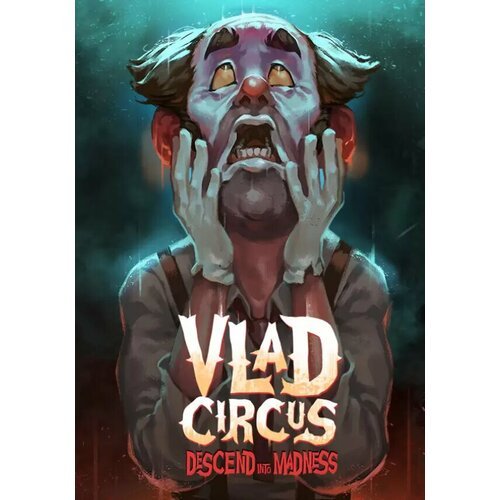 Vlad Circus: Descend Into Madness (Steam; PC; Регион активации Не для РФ)
