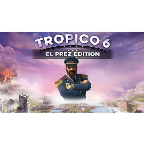 Игра Tropico 6: El Prez Edition для PC, электронный ключ, все страны