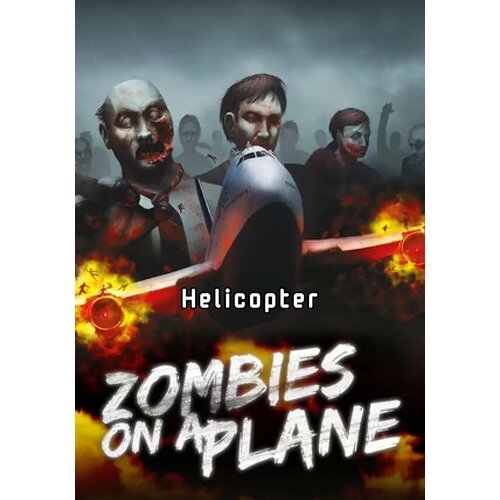 Zombies on a Plane - Helicopter DLC (Steam; PC; Регион активации Не для РФ)