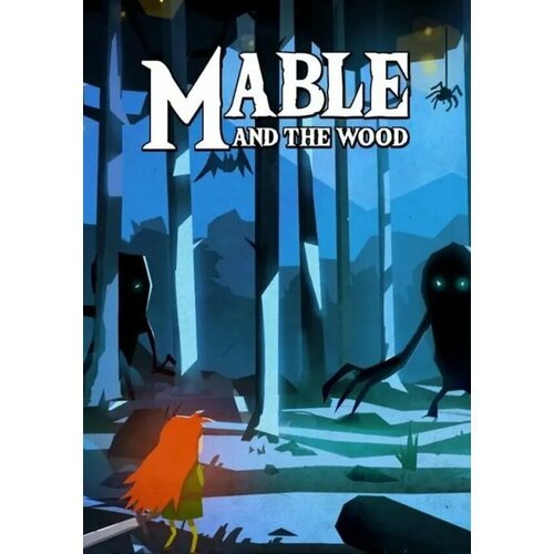 Mable & The Wood (Steam; PC; Регион активации РФ, СНГ)
