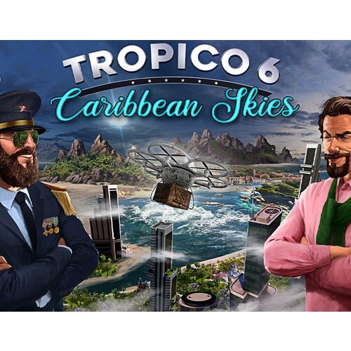 Tropico 6: Caribbean Skies, электронный ключ (активация в Steam, платформа PC), право на использование