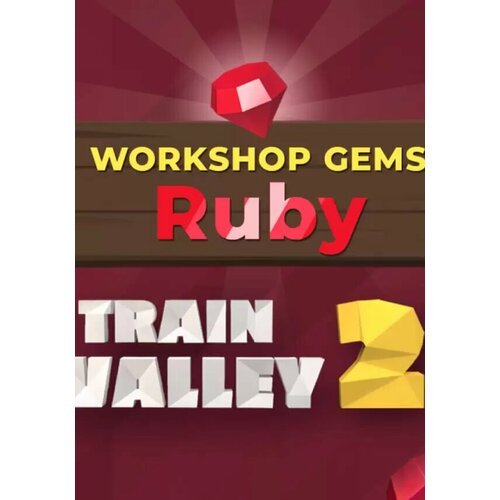Train Valley 2: Workshop Gems – Ruby DLC (Steam; PC; Регион активации Не для РФ)