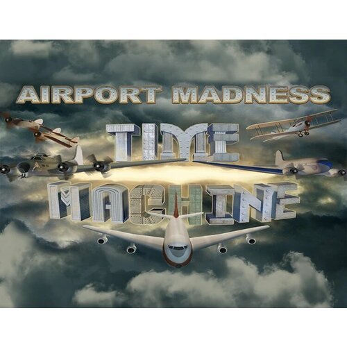 Airport Madness: Time Machine электронный ключ PC Steam