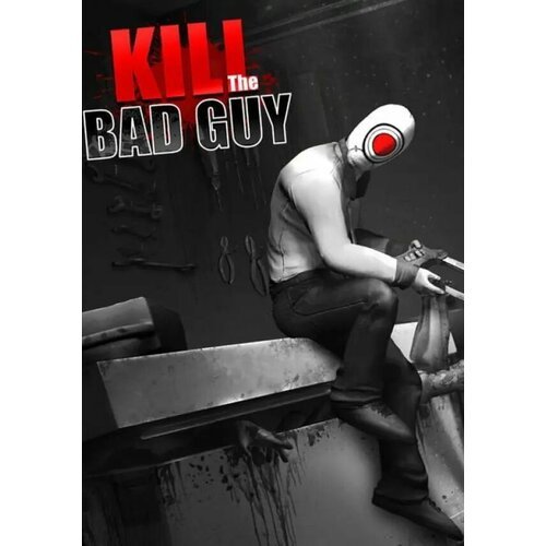 Kill The Bad Guy (Steam; PC, Mac; Регион активации РФ, СНГ)