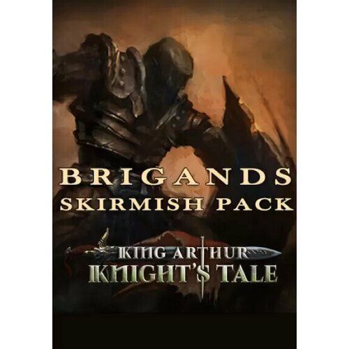 King Arthur: Knight's Tale - Brigands Skirmish Pack (Steam; PC; Регион активации все страны)