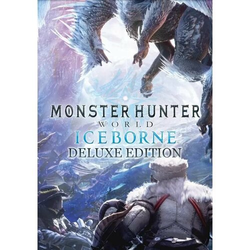 MONSTER HUNTER: WORLD: Iceborne Deluxe Edition DLC (Steam; PC; Регион активации РФ, СНГ)