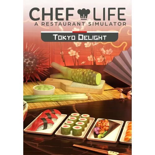 Chef Life: A Restaurant Simulator - Tokyo Delight DLC (Steam; PC; Регион активации Не для РФ)