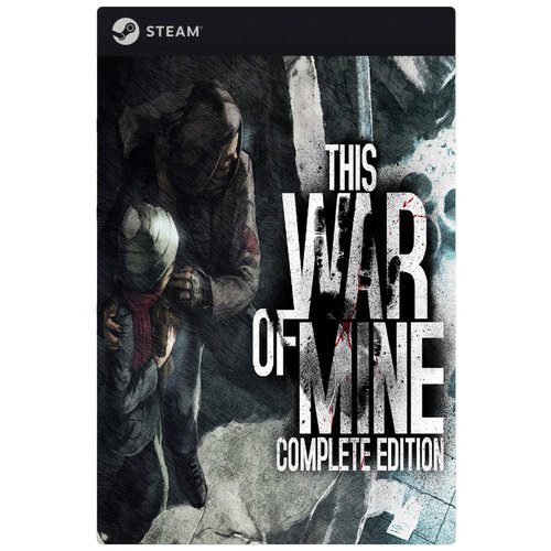 Игра This War of Mine: Complete Edition для PC, Steam, электронный ключ