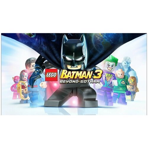 LEGO Batman 3: Beyond Gotham, электронный ключ (активация в Steam, платформа PC), право на использование